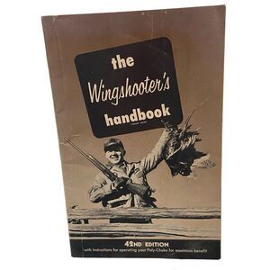Vintage 1973 The Wingshooter’s Handbook Poly-Choke Book 42nd Edition